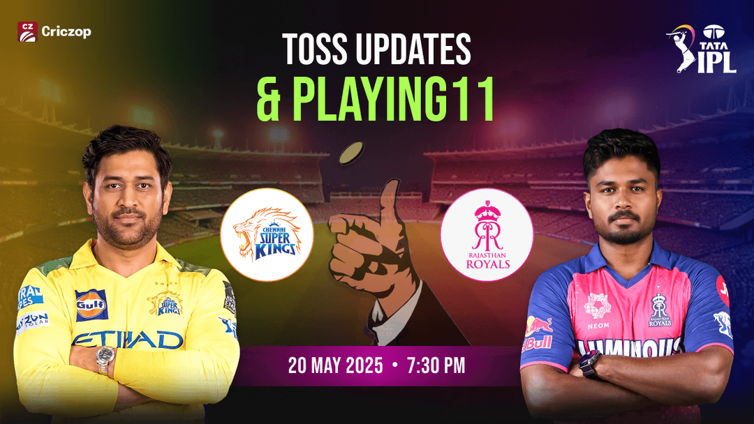 CSK vs RR IPL 2025 Toss Updates